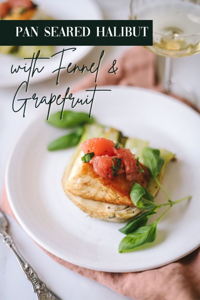 pan seared halibut with grapefruit and fennel plus title text