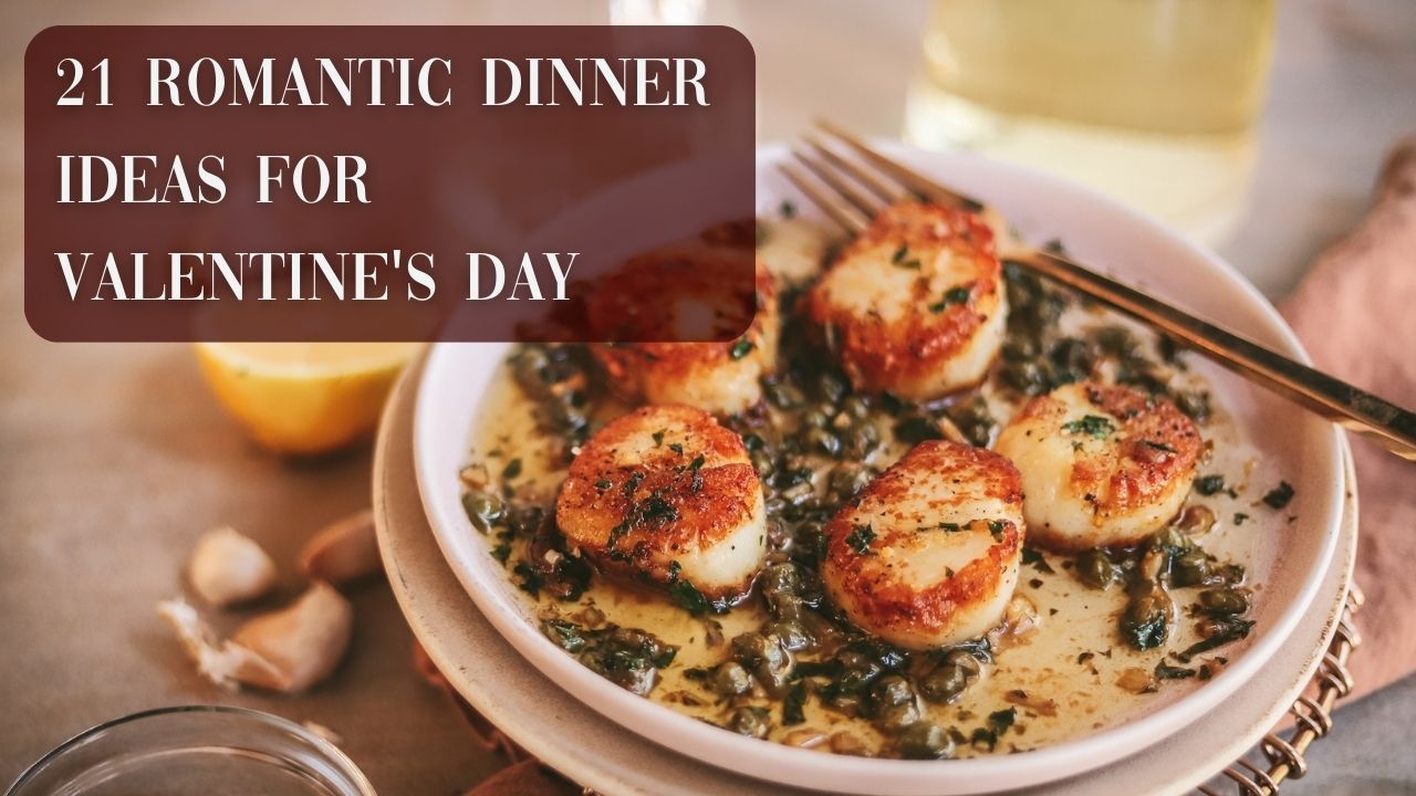 21 Romantic Dinner Ideas for Valentine's Day - The Gourmet Bon Vivant